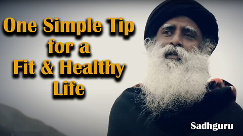 One Simple Tip for a Fit & Healthy Life | Sadhguru