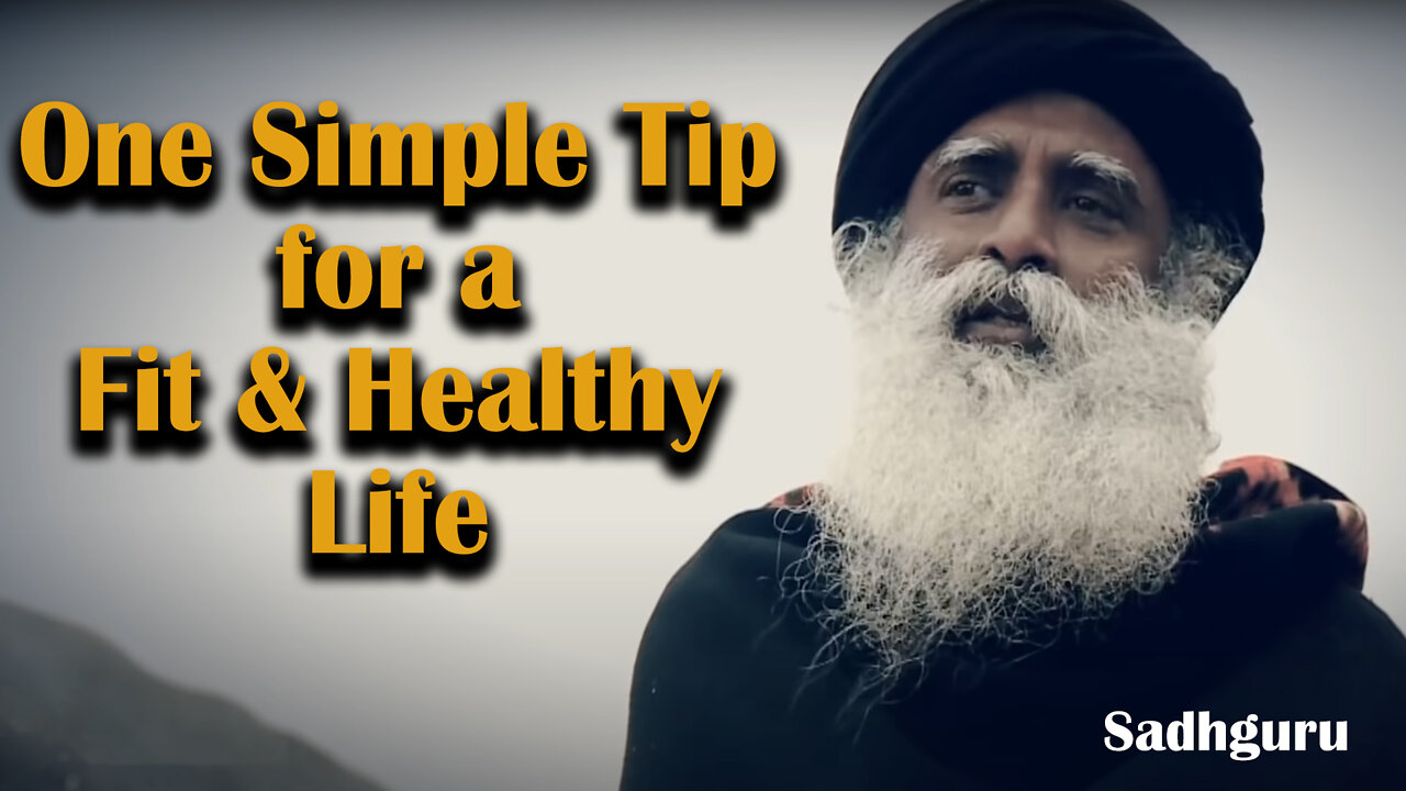 One Simple Tip for a Fit & Healthy Life | Sadhguru