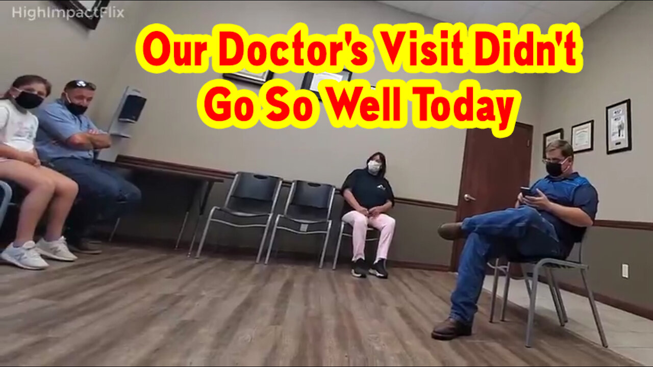 Situation Update ~ Our Doctor's Visit Didn't Go So Well Today