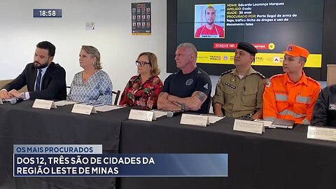 Os mais procurados: Dos 12, 3 são de cidades da Região Leste de Minas.