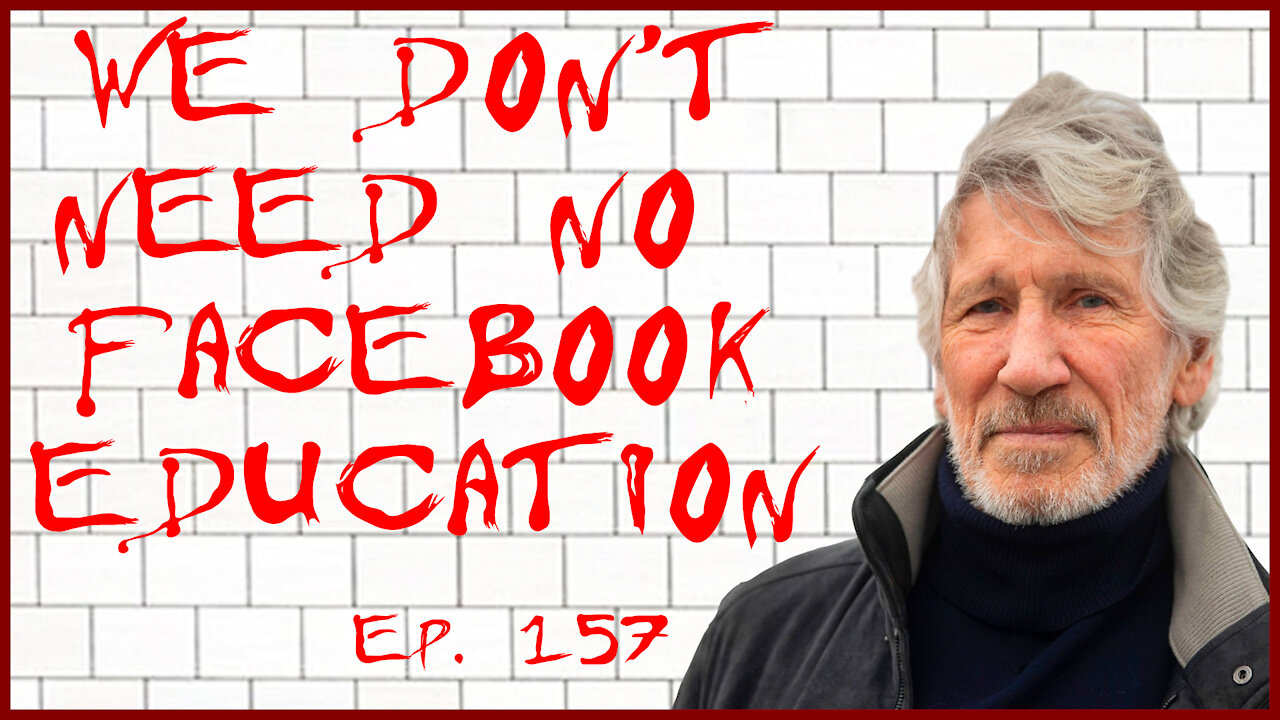 We Don't Need No Facebook Education | Ep. 157