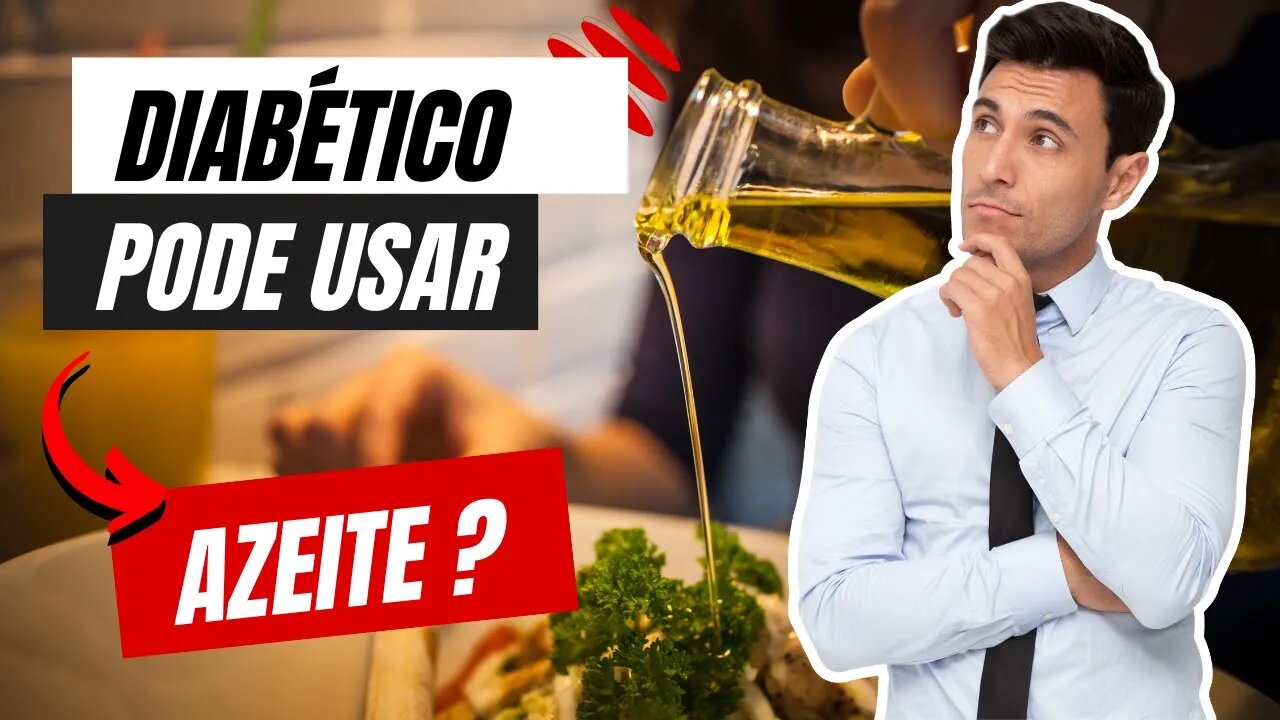 Diabético pode Comer Azeite de Oliva?