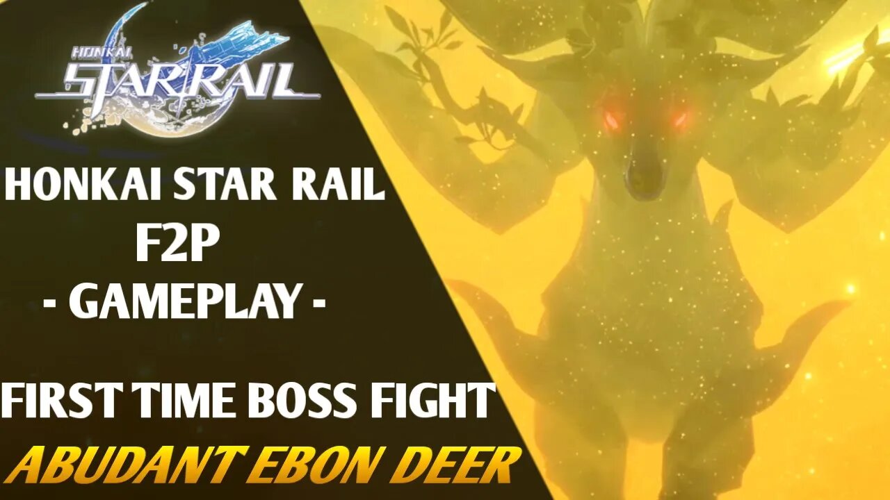 HONKAI STAR RAIL | F2P PERTAMA KALI LAWAN BOSS ABUDANT EBON DEER | F2P TEAM DEFF OVER POWER