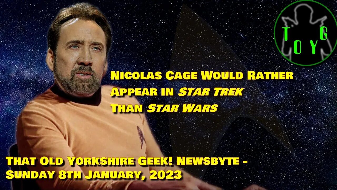 Nicolas Cage Prefers 'Star Trek' to 'Star Wars' - TOYG! News Byte - 8th January, 2023