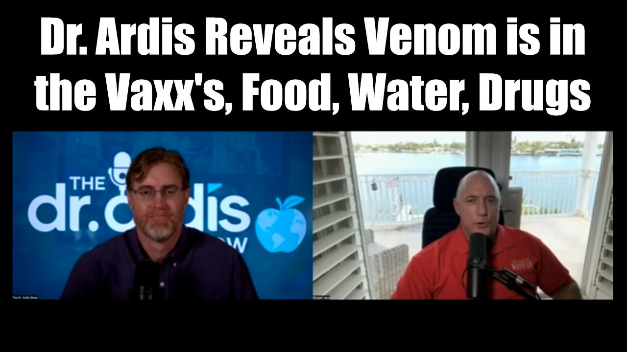 SHOCK! Dr. Ardis Reveals Venom is in the Vaxx's, Food, Water, Drugs