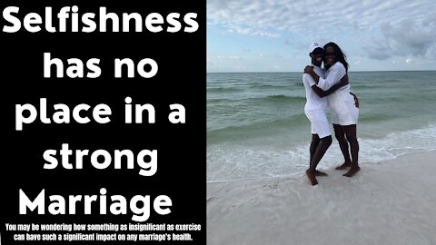 Selfishness has no place in a strong Marriage