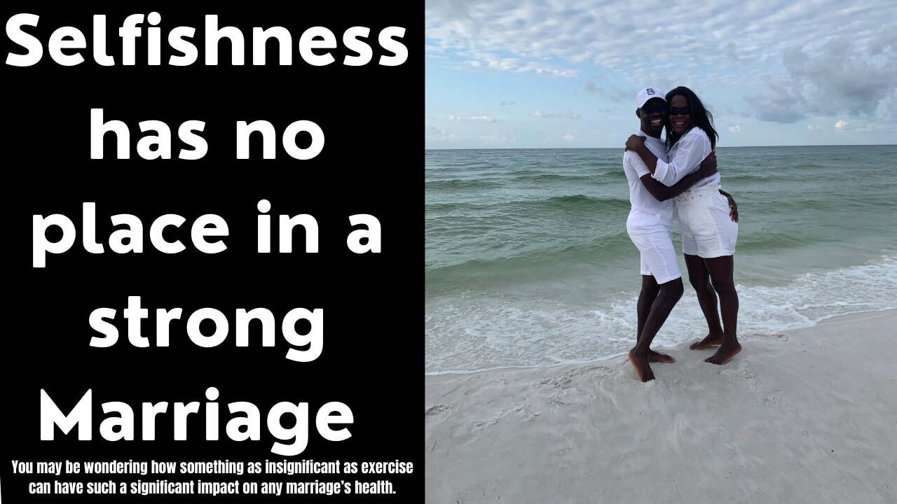 Selfishness has no place in a strong Marriage