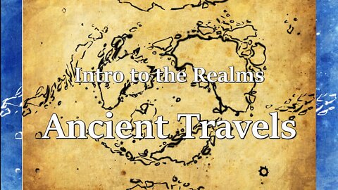 Intro to the Realms ep10 - Ancient Travels