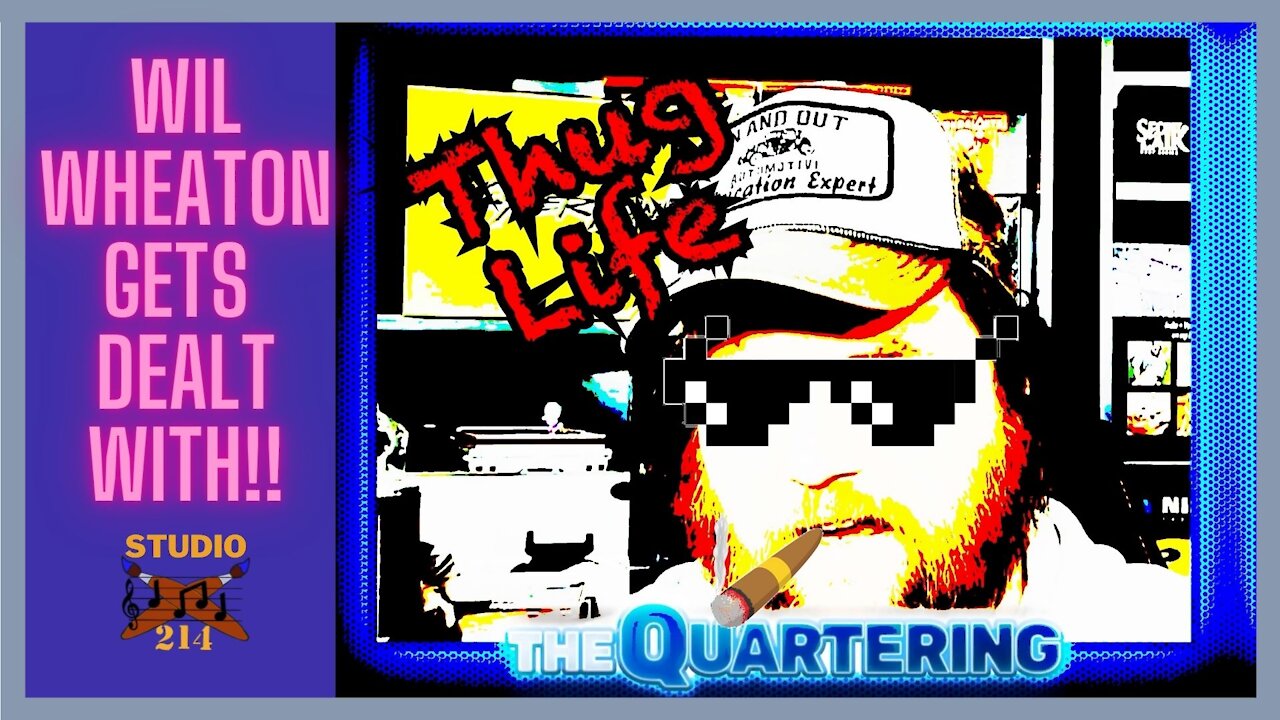 The Quartering DESTROYS Wil Wheaton - STUDIO214