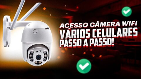 Como ter ACESSO A CÂMERA WIFI em VÁRIOS CELULARES