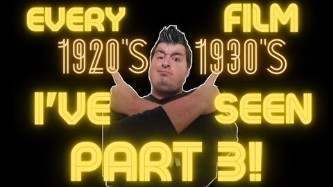 Every Film I've Ever Seen: 1920's - 1930's: Part 3