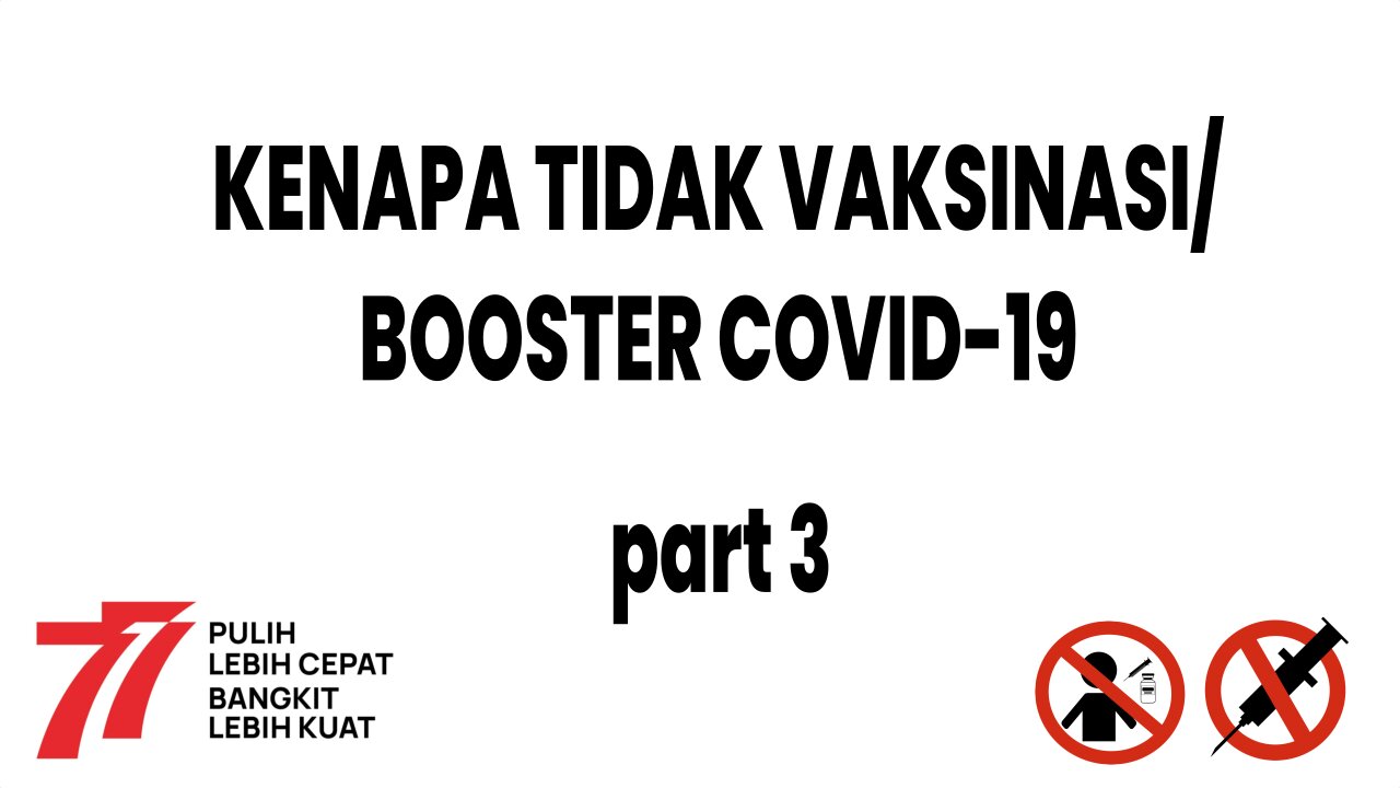 Kenapa Tidak Vaksin/Booster Covid -19 part-3