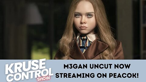 M3gan UNCUT on Peacock NOW!