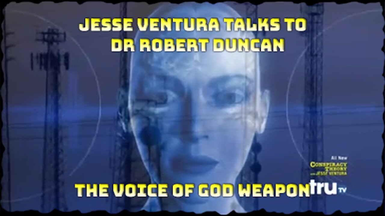 The Voice of God Weapon: Jesse Ventura interview Dr. Robert Duncan, the inventor of the device