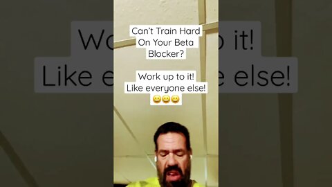 Can you train on a beta blocker?