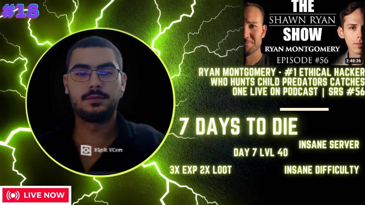 🔴LIVE ALERT #18: Ryan Montgomery & Shawn Ryan Show + 7 Days to die zombie horde