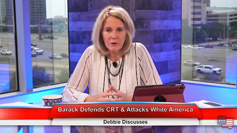 Barack Defends CRT & Attacks White America | Debbie Discusses 6.8.21