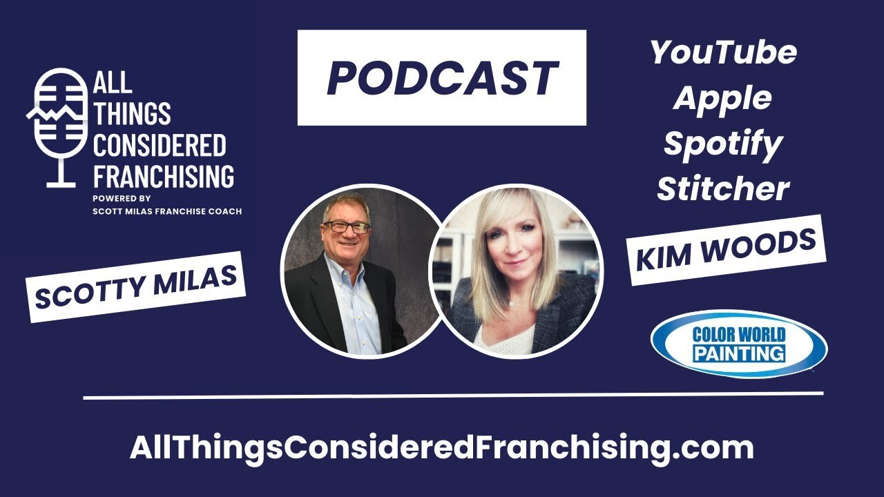 Scotty Milas' All Things Considered Franchising Podcast w/ Kim Woods