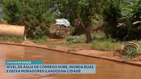 Chuvas em Naque: nível de água de córrego sobe, inunda ruas e deixa moradores ilhados na cidade.