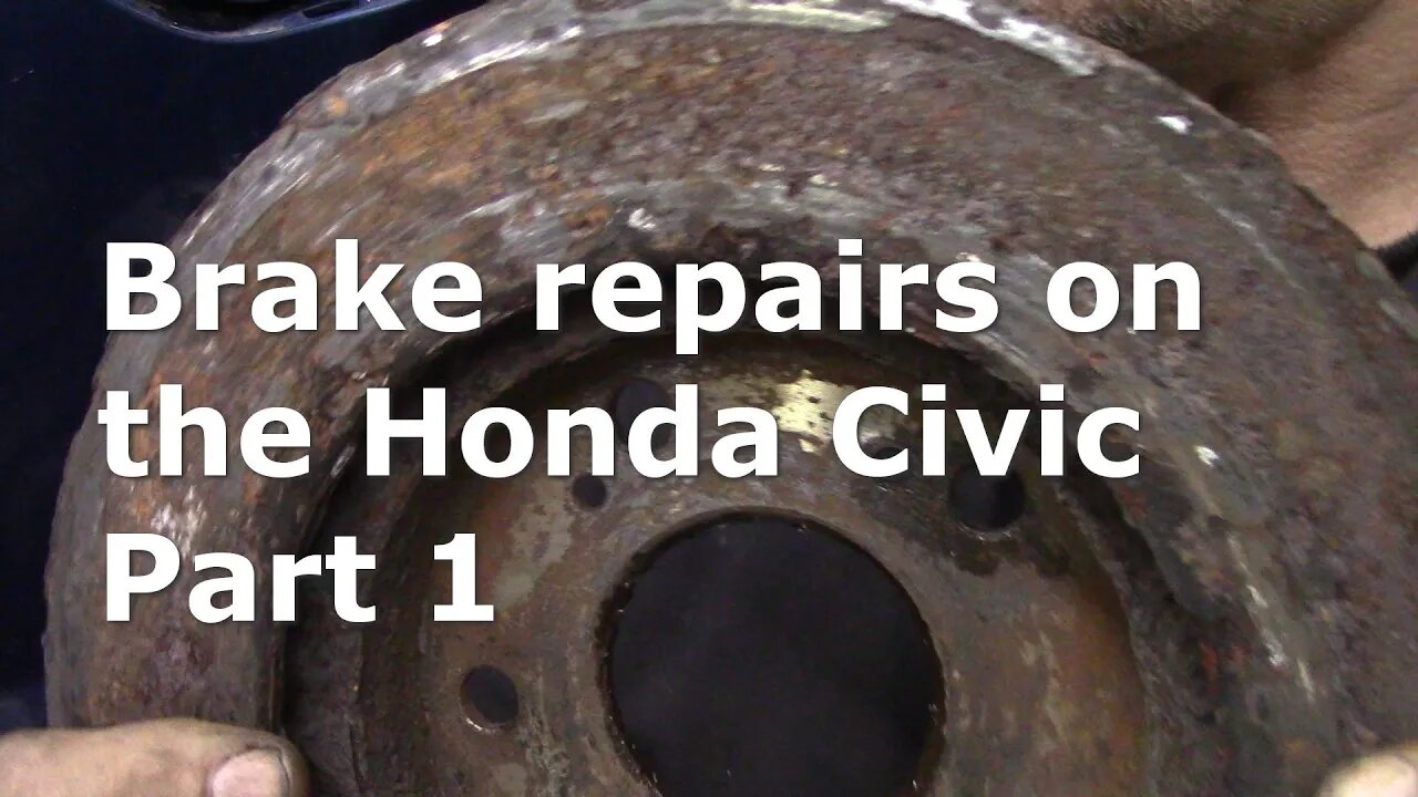 Brake repairs on the Honda Civic part 1