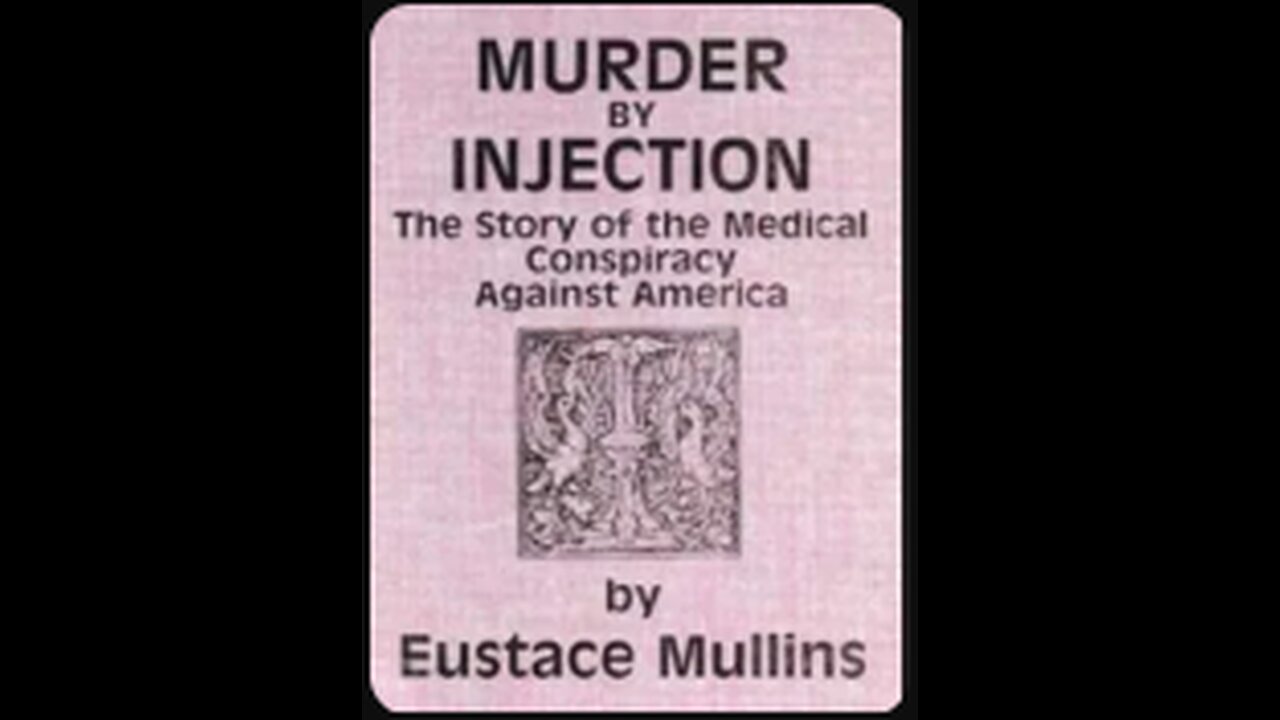 Murder by Injection Eustace Mullins Interview