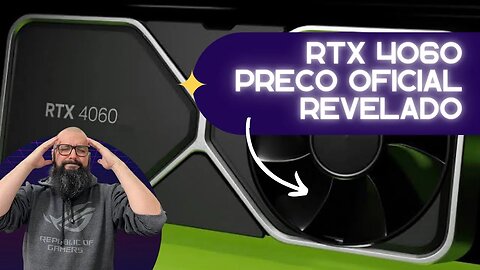 RTX 4060 - Preço Oficial Relevado !