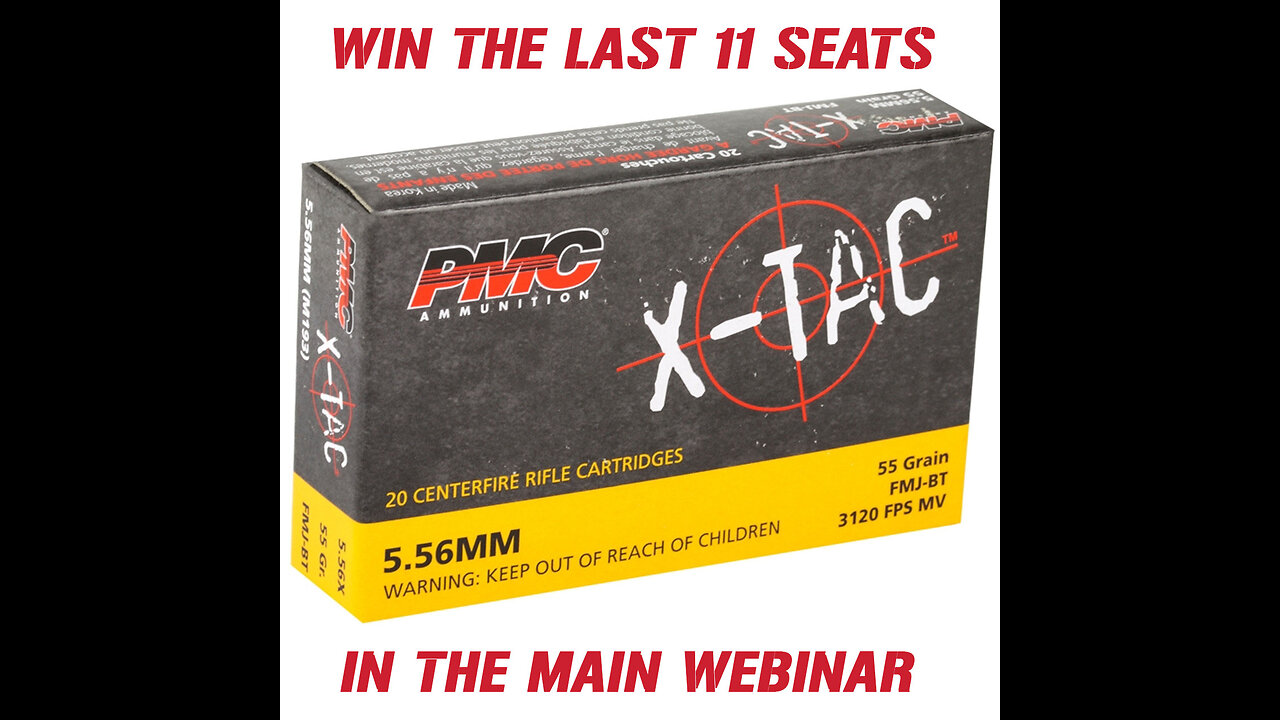 PMC X-TAC 5.56 1000 ROUNDS MINI #2 FOR THE LAST 11 SEATS IN THE MAIN WEBINAR