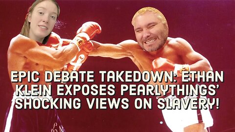 Epic Debate Takedown: Ethan Klein Exposes PearlyThings’ Shocking Views on Slavery!