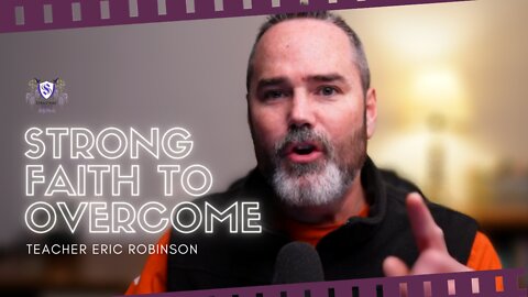 Strong Faith To Overcome || Teacher Eric Robinson
