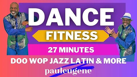 Dancing Fitness for Fun Health | 27 Min | Doo Wop, Jazz, Latin, Broadway & More | Low Impact.