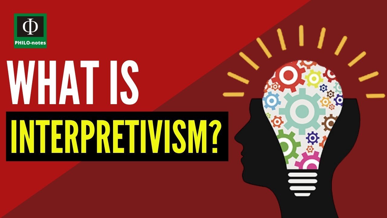 What is Interpretivism?