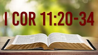I CORINTHIANS 11:20-34 – THE LORD’S SUPPER – PART #2