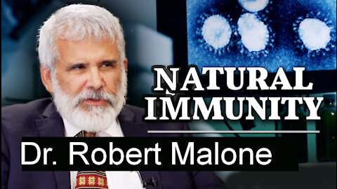 Dr. Robert Malone: Natural Immunity May Be Stronger Than Vaccine Immunity