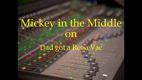 210114 Mickey in the Middle...Dad got a Rona Vac