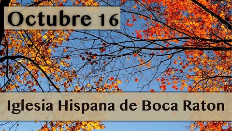 Servicio de Iglesia Hispana de Boca Raton 10/16/2022