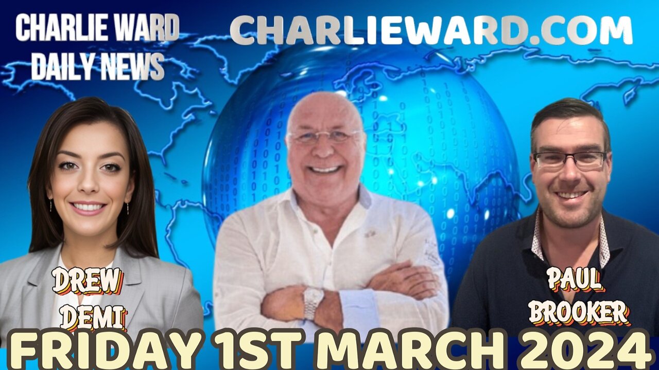 CHARLIE WARD DAILY NEWS WITH PAUL BROOKER & DREW DEMI -FRIDAY 1ST MARCH 2024