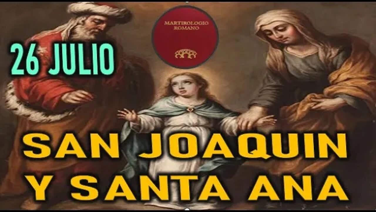 SAN JOAQUIN Y SANTA ANA MARTIROLOGIO Y SANTORAL 26 JULIO