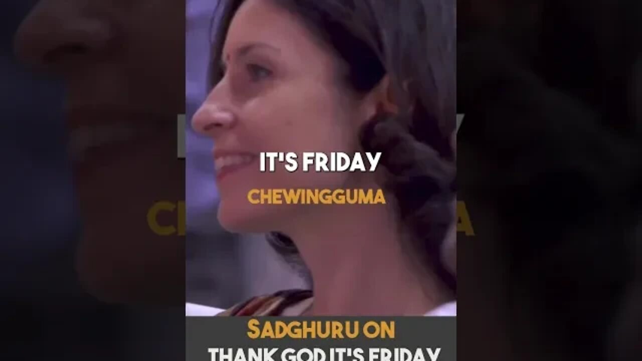 Why TGIF is NOT GOOD - Sadguru