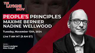 People's Principles w/ Maxime Bernier & Nadine Wellwood