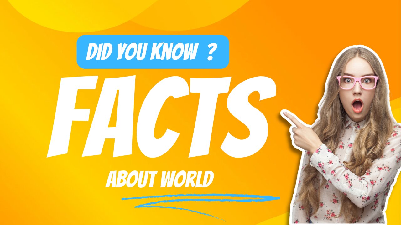 CAN YOU BELIEVE IT ? Fun Facts About World you Did not know