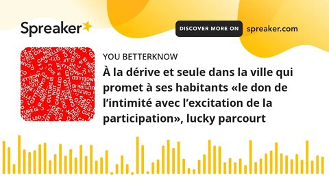 À la dérive et seule dans la ville qui promet à ses habitants «le don de l’intimité avec l’excitatio