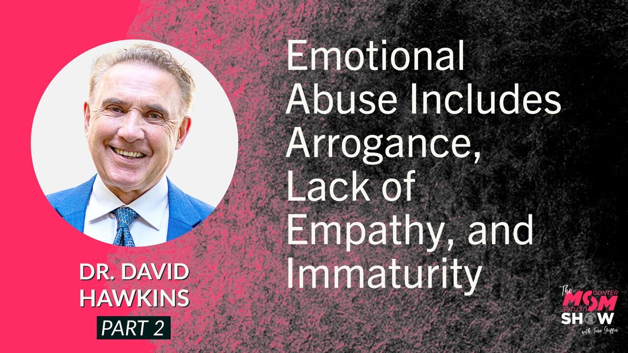 Ep. 559 - Emotional Abuse Includes Arrogance, Lack of Empathy, and Immaturity - Dr. David Hawkins