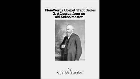 Plain Words Gospel Tract Series, 2 A Lesson from an old Schoolmaster