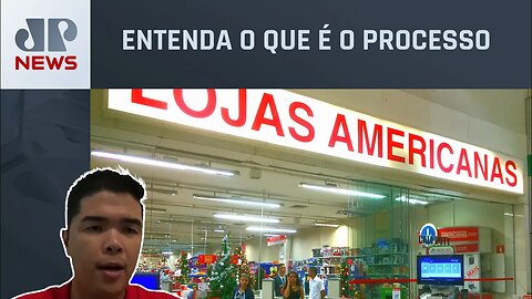 Lojas Americanas entra com pedido de recuperação judicial; especialista analisa