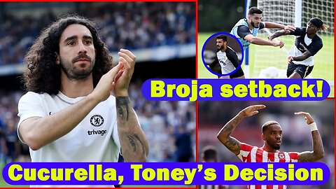 Cucurella Finally Makes A Decision, Ivan Toney's Decision, Armando Broja Update, Chelsea News Today