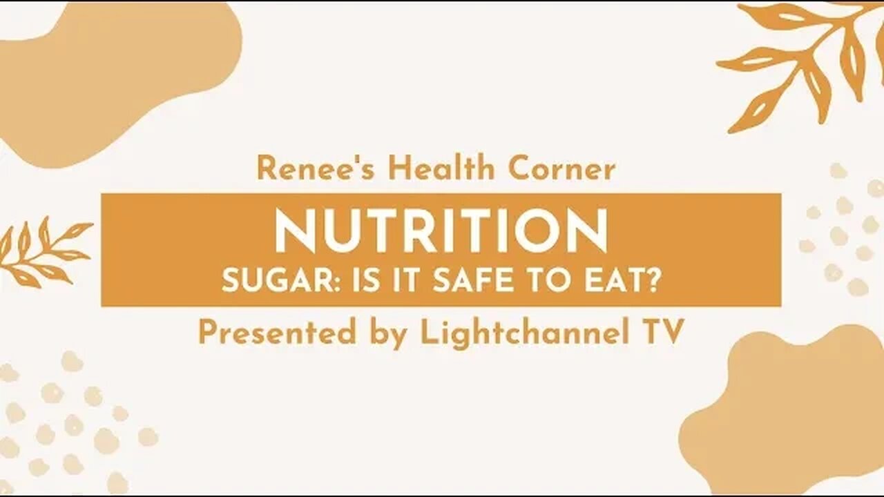 Renee's Health Corner: Nutrition (Sugar: Is it Safe to Eat?)