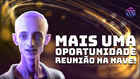 MAIS UM PORTAL, MAIS UMA OPORTUNIDADE - Reunião na Nave!