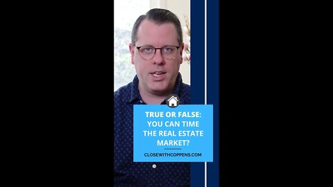 True or False: you can time the real estate market?