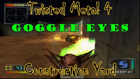 Twisted Metal 4: Construction Yard **Goggle Eyes**