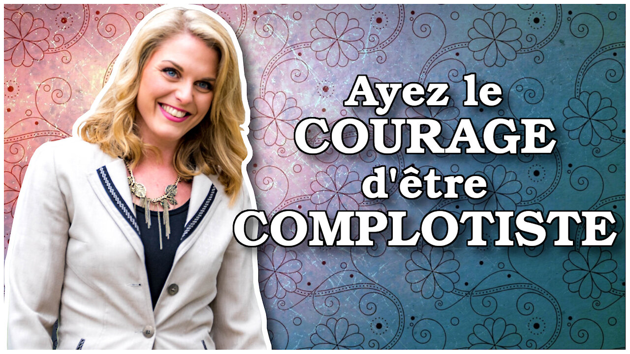 Ayez le courage d'être complotiste !